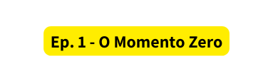 Ep 1 O Momento Zero
